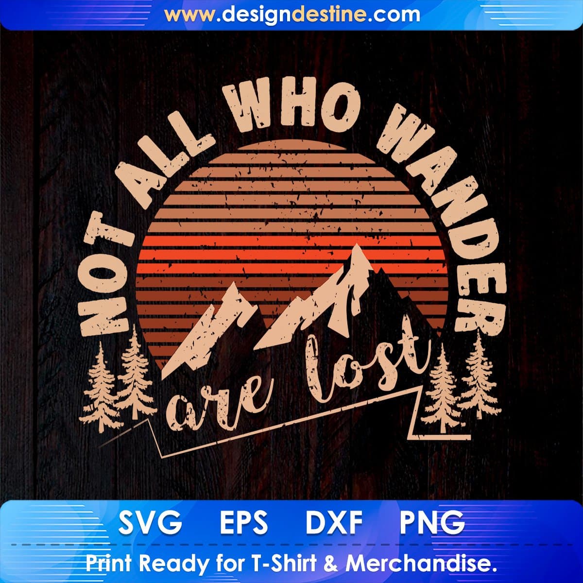 Not All Who Wander Are Lost Mountain T shirt Design In Ai Svg Printable Files