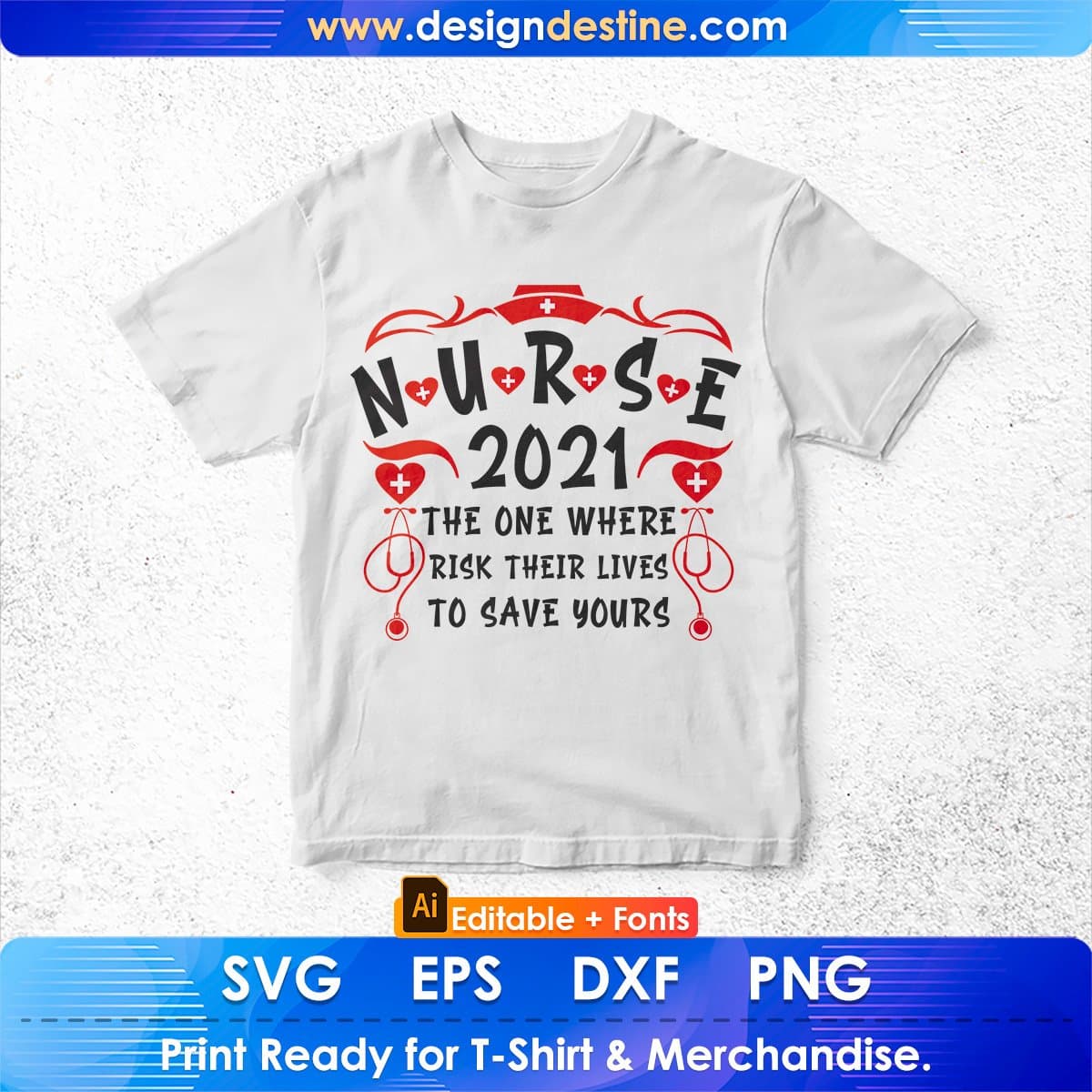 Nurse 2021 The One Where Nurse Risk Their Lives To Save Yours Editable T shirt Design In Ai Svg Files