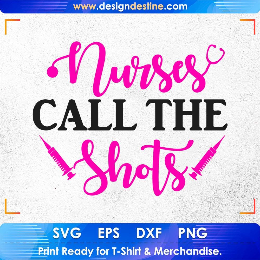 Nurse Call The Shots Nursing T shirt Design Svg Cutting Printable Files