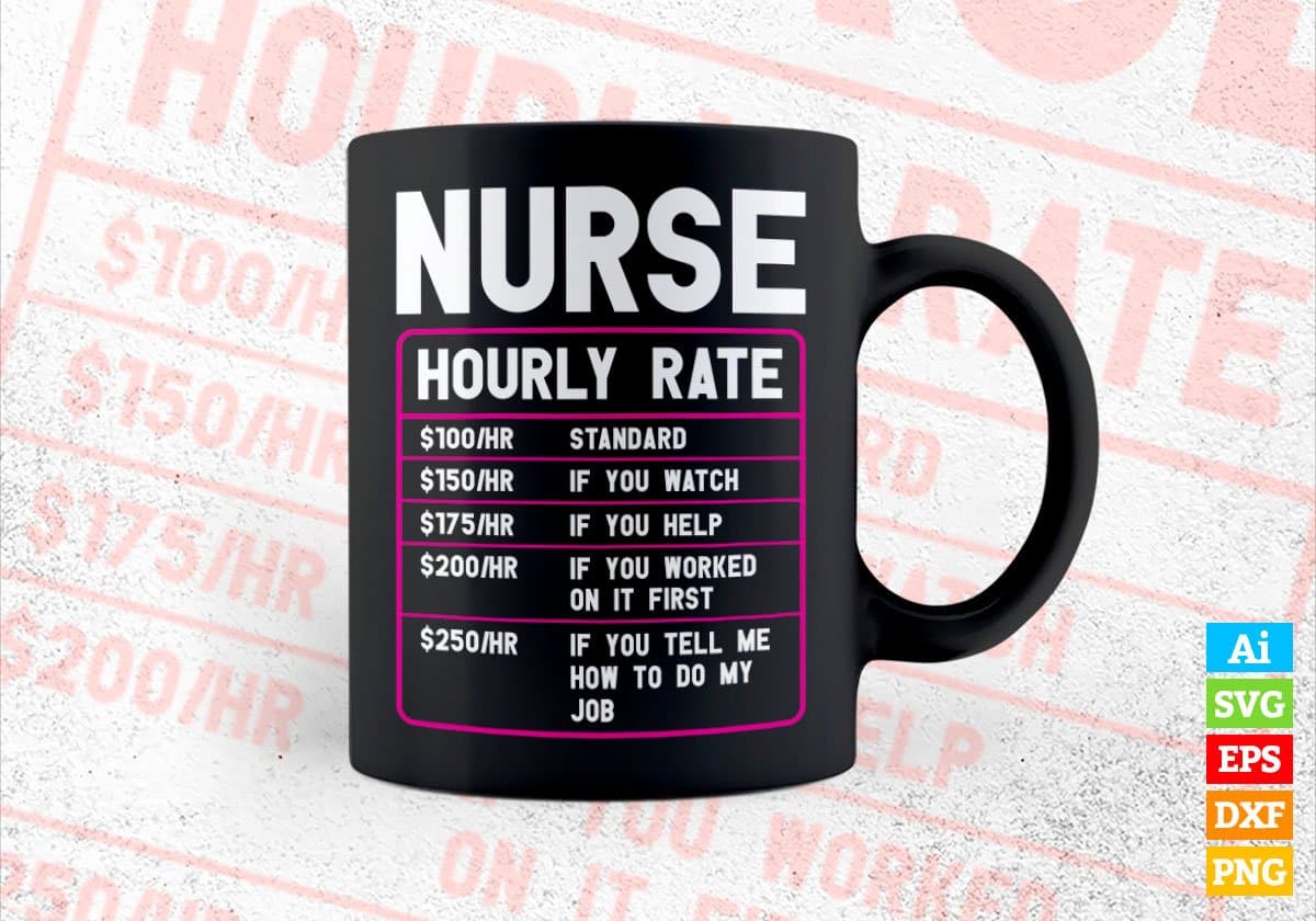 Nurse Funny Hourly Rate Editable Vector T shirt Design In Svg Png Printable Files