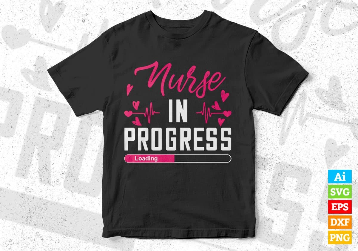 Nurse In Progress Nursing Editable Vector T shirt Design In Svg Png Printable Files