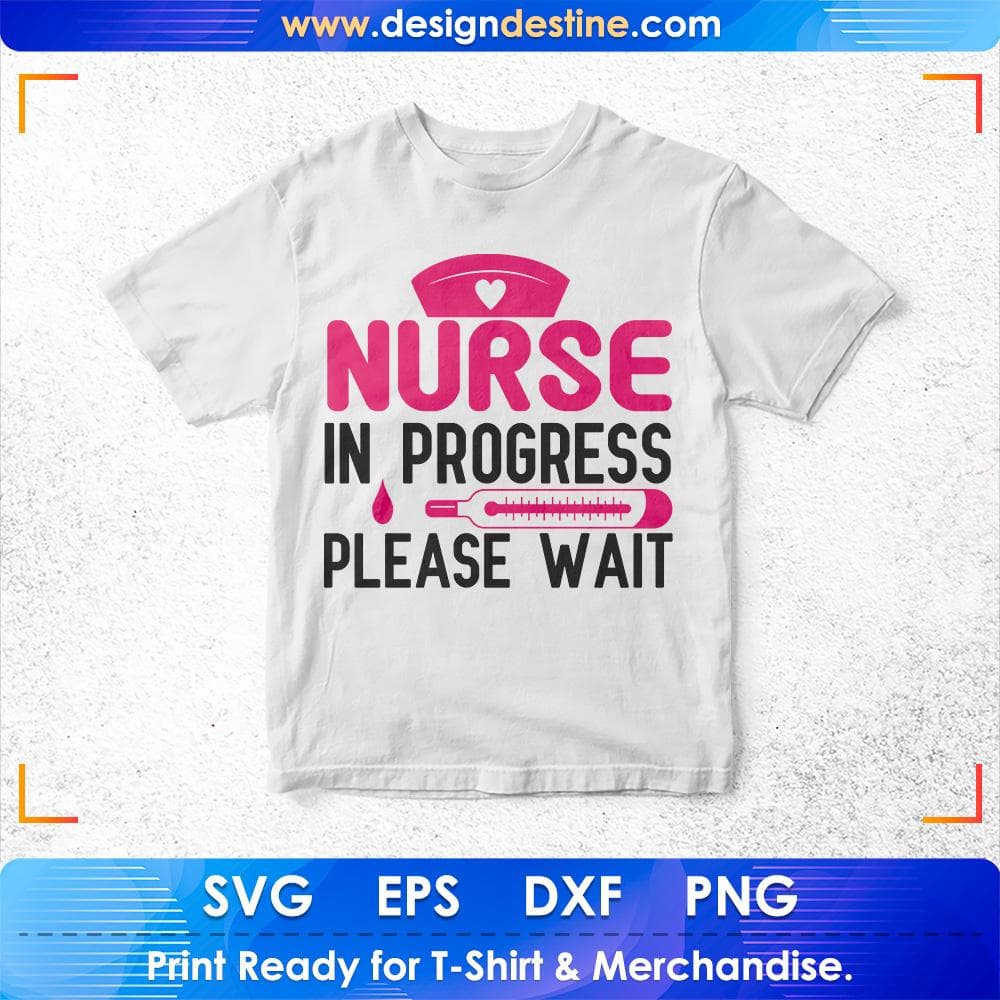 Nurse in Progress Please Wait Nursing T shirt Design Svg Cutting Printable Files