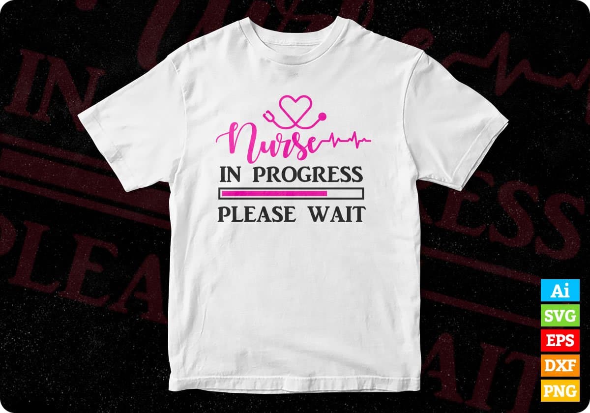 Nurse In Progress Please Wait T shirt Design Svg Cutting Printable Files