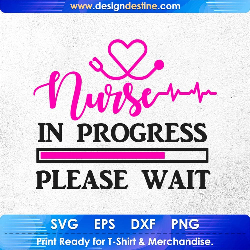 Nurse In Progress Please Wait T shirt Design Svg Cutting Printable Files