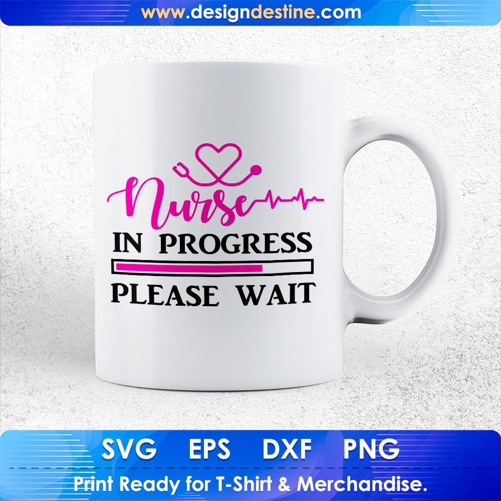 Nurse In Progress Please Wait T shirt Design Svg Cutting Printable Files
