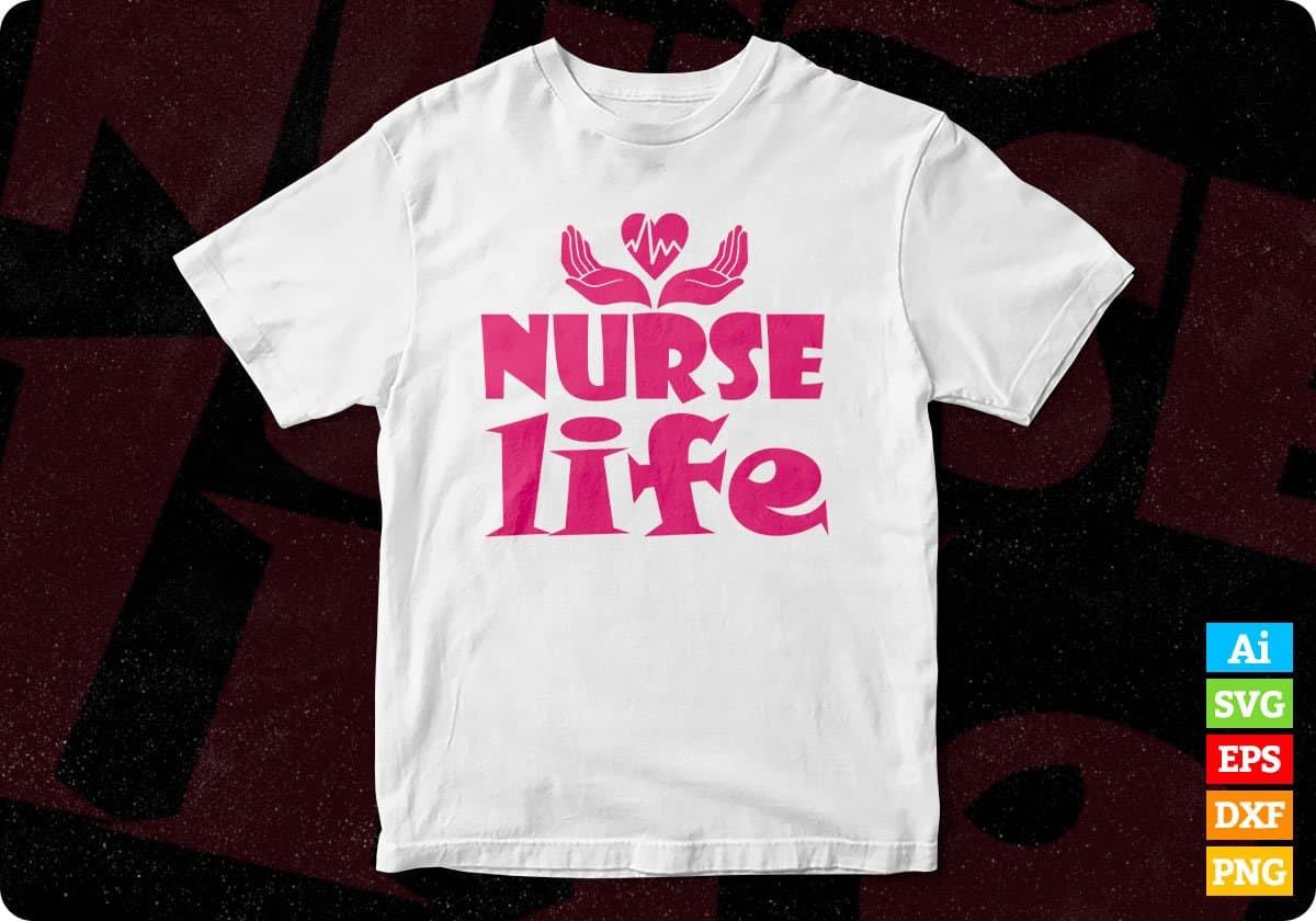 Nurse Life T shirt Design Svg Cutting Printable Files