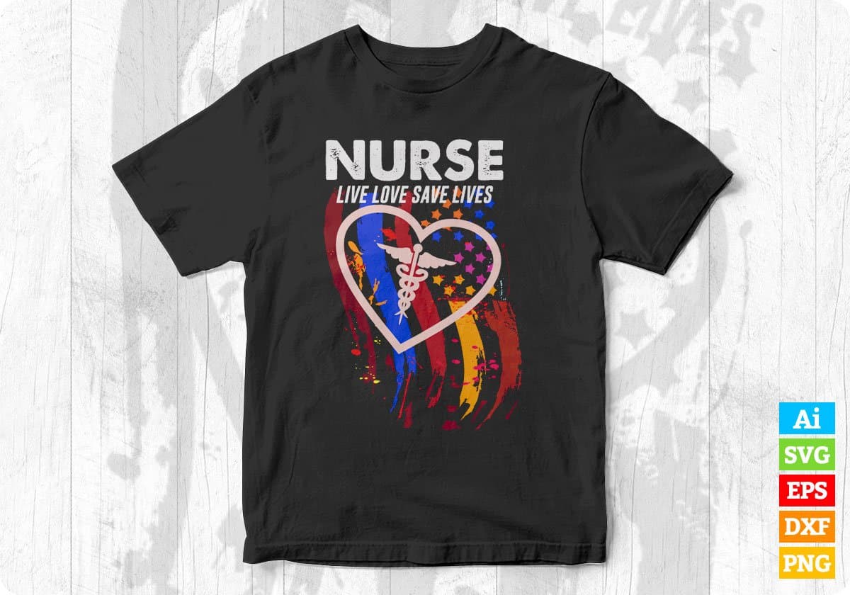 Nurse Live Love Save Lives Editable T shirt Design In Ai Svg Printable Files