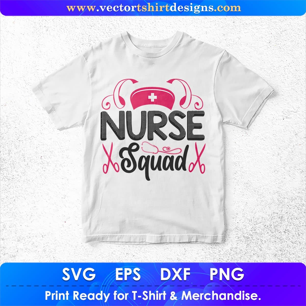 Nurse Squad Nursing T shirt Design In Svg Png Cutting Printable Files