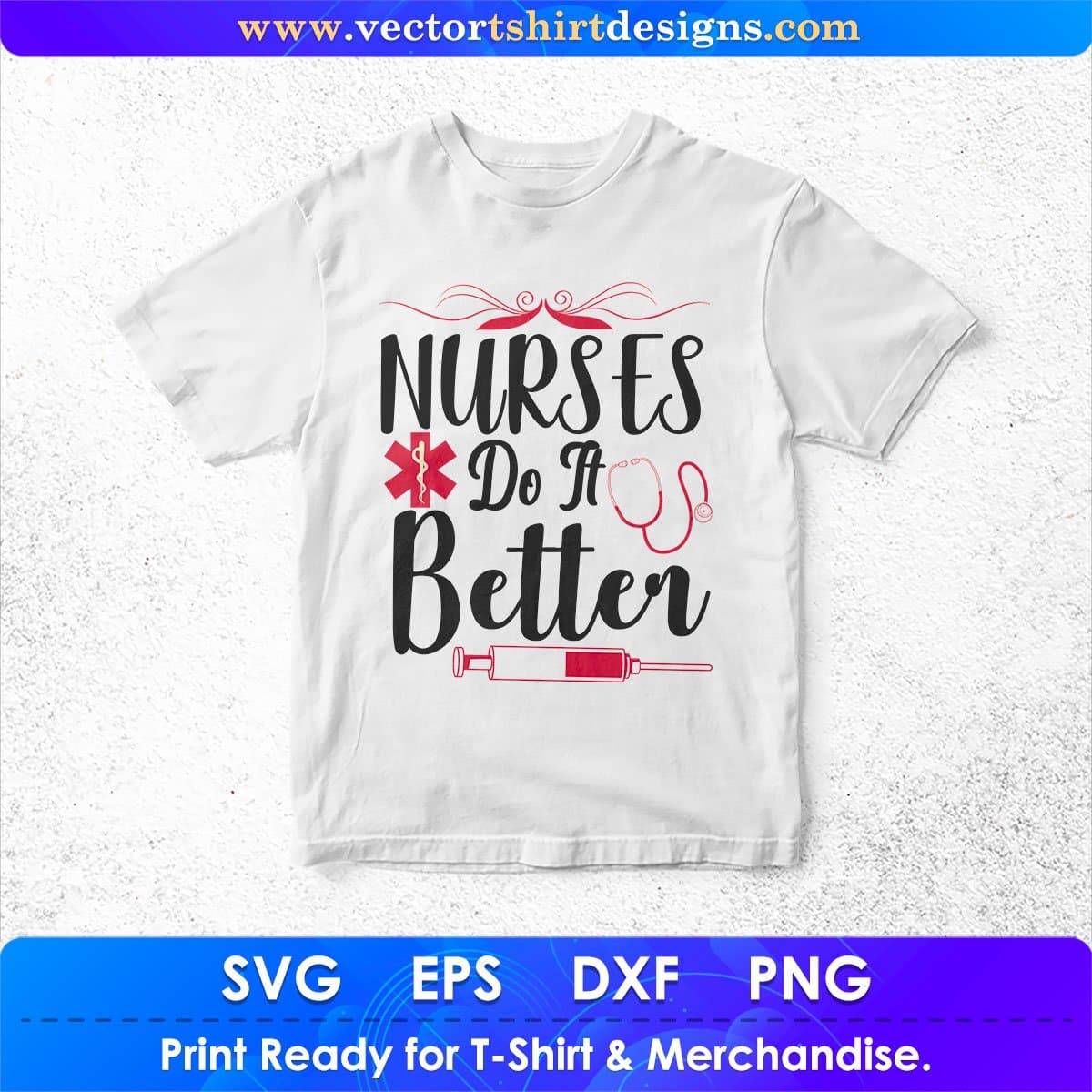 Nurses Do It Better Nursing T shirt Design In Svg Png Cutting Printable Files