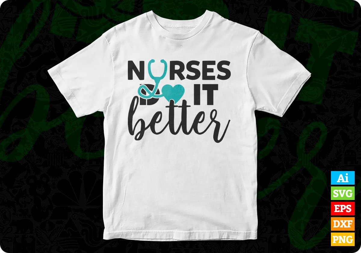 Nurses Do It Better T shirt Design In Svg Png Cutting Printable Files