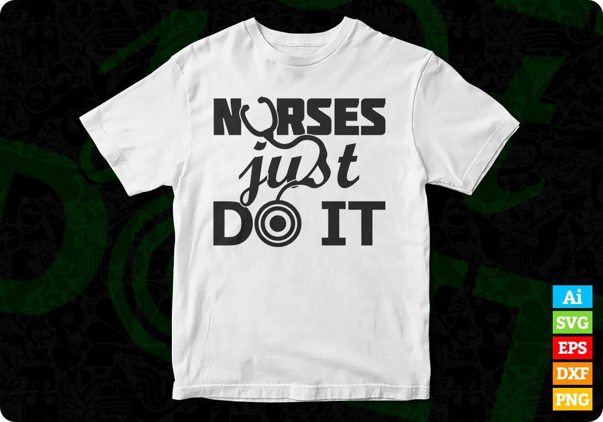 Nurses Just Do It Nursing T shirt Design In Svg Png Cutting Printable Files