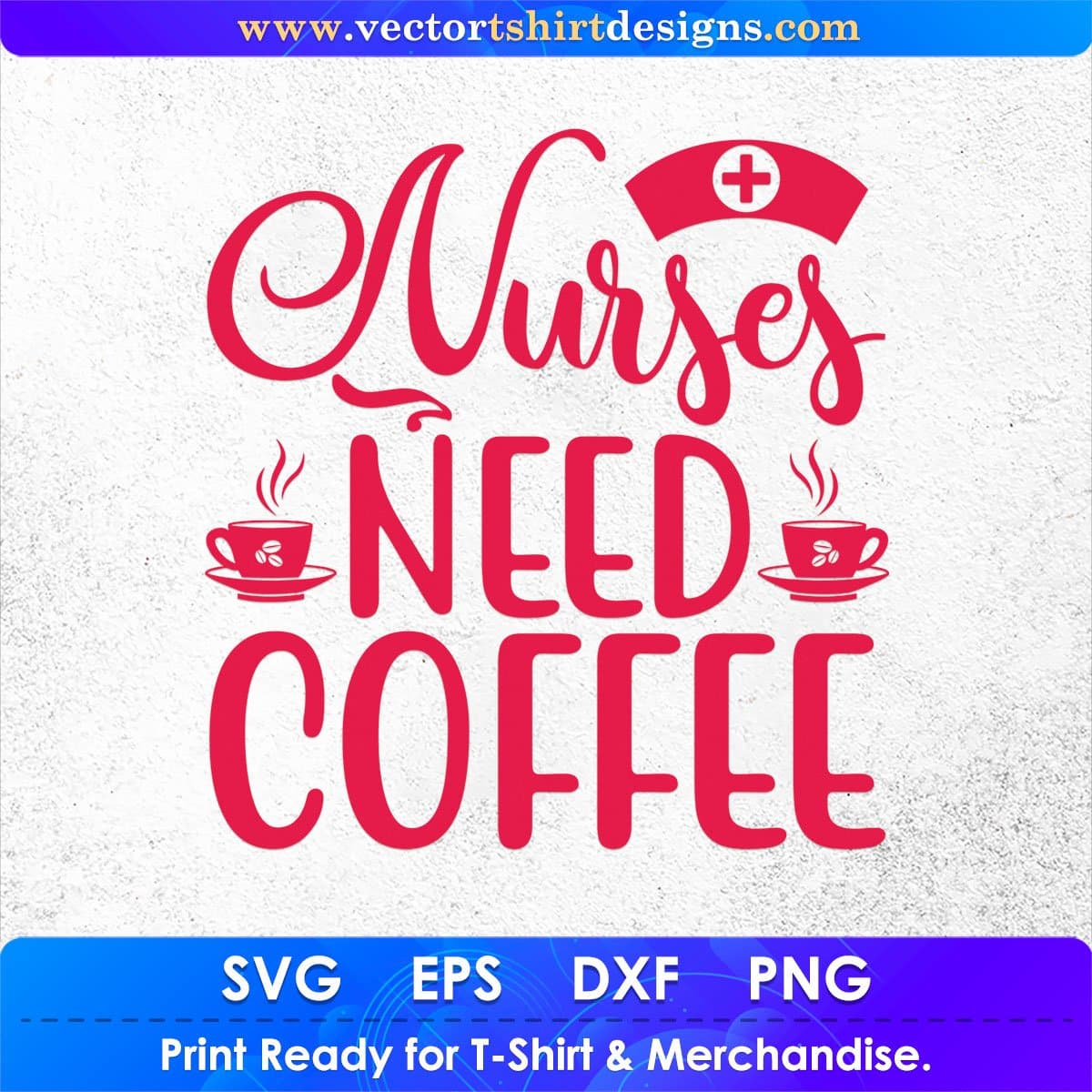 Nurses Need Coffee Nursing T shirt Design In Svg Png Cutting Printable Files