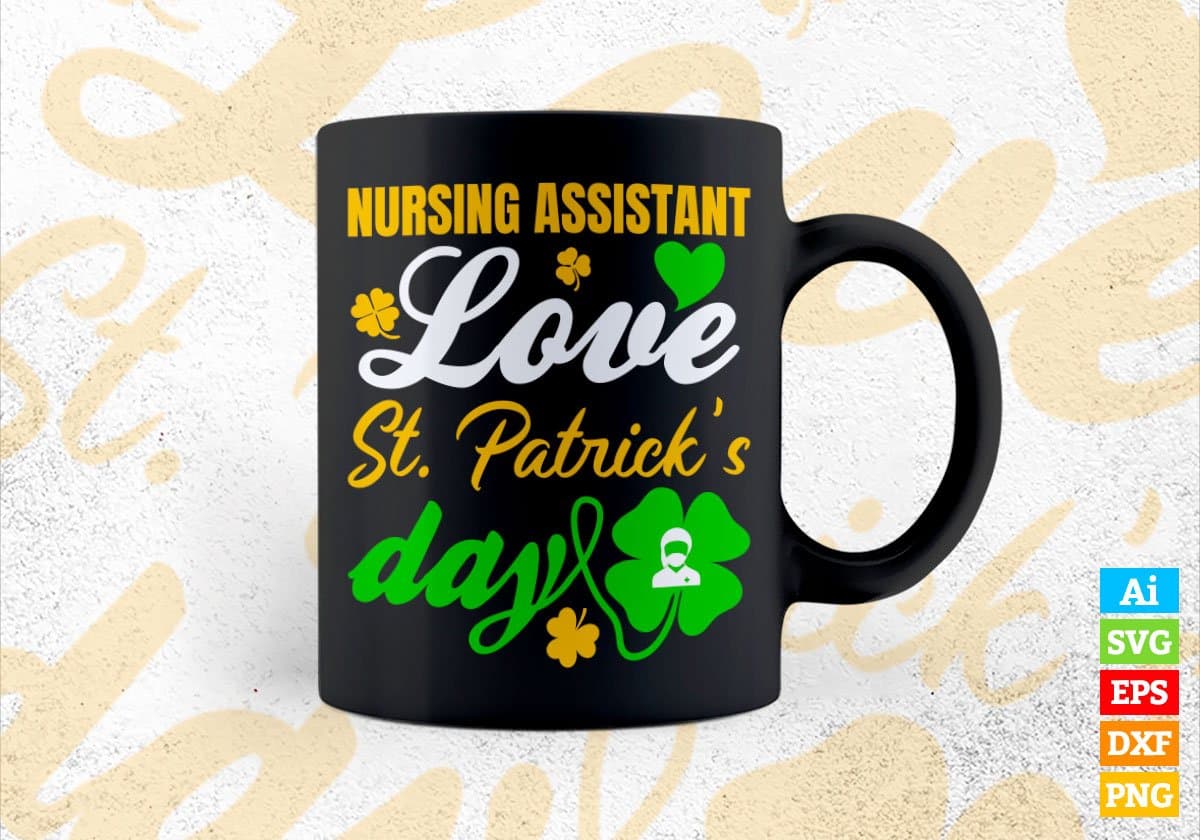 Nursing Assistant Love St. Patrick's Day Editable Vector T-shirt Designs Png Svg Files