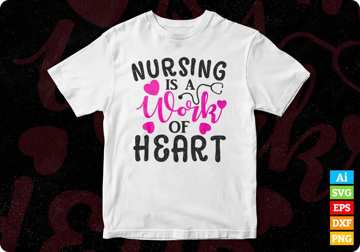 Nursing Is A Work Of Heart Nurse T shirt Design Svg Cutting Printable Files