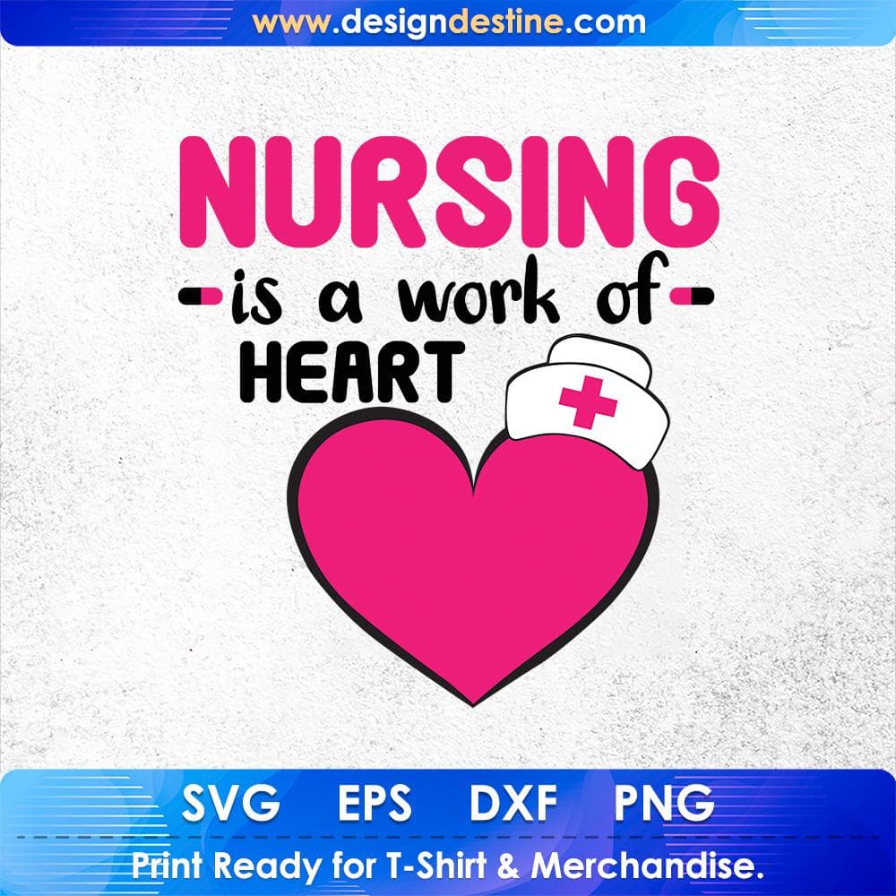 Nursing Is A Work Of Heart T shirt Design Svg Cutting Printable Files