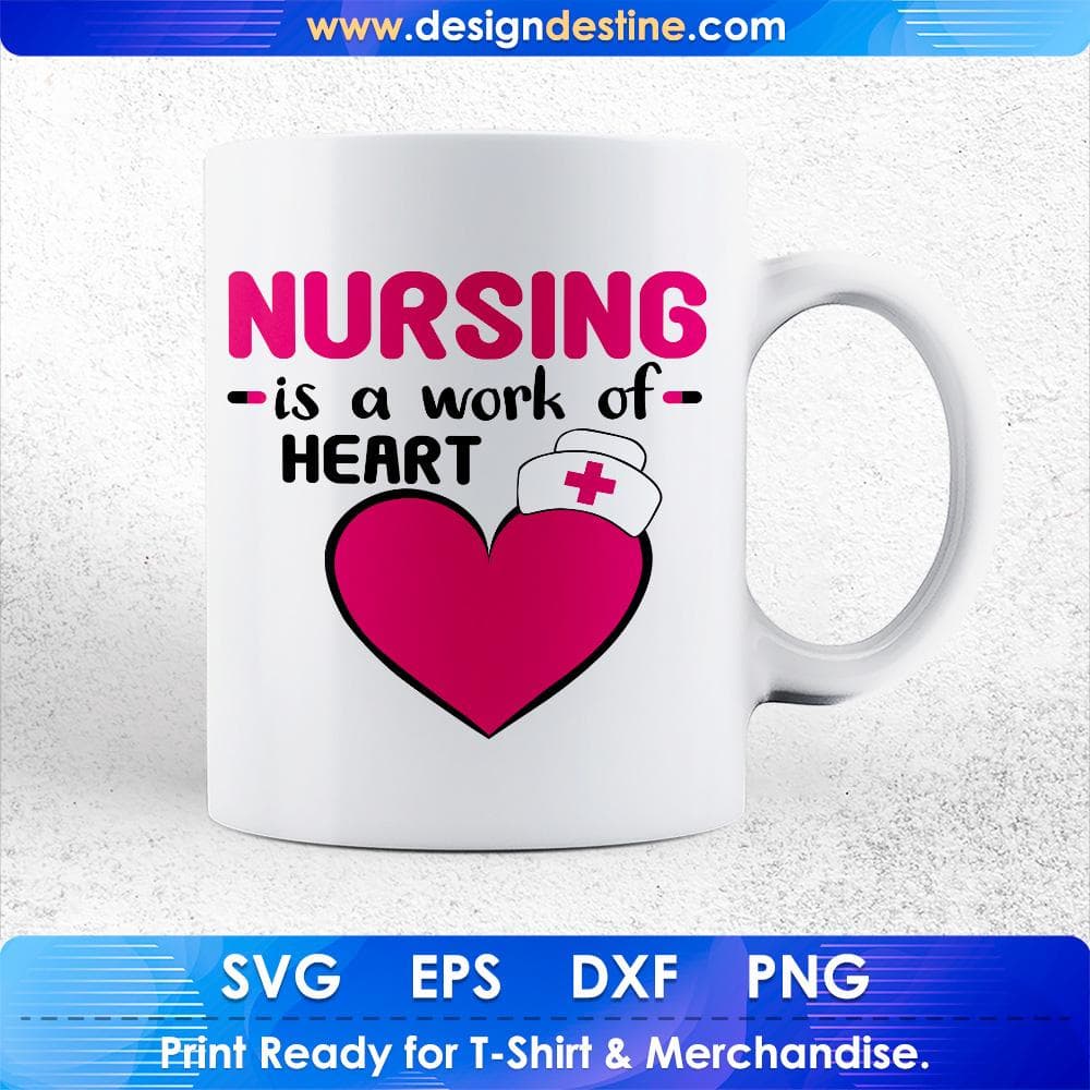 Nursing Is A Work Of Heart T shirt Design Svg Cutting Printable Files
