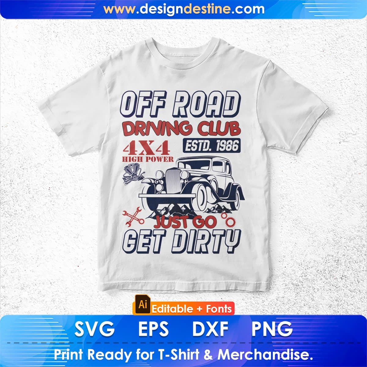 Off Road Driving Club Just Go Get Dirty Auto Racing Editable T shirt Design In Ai Svg Files