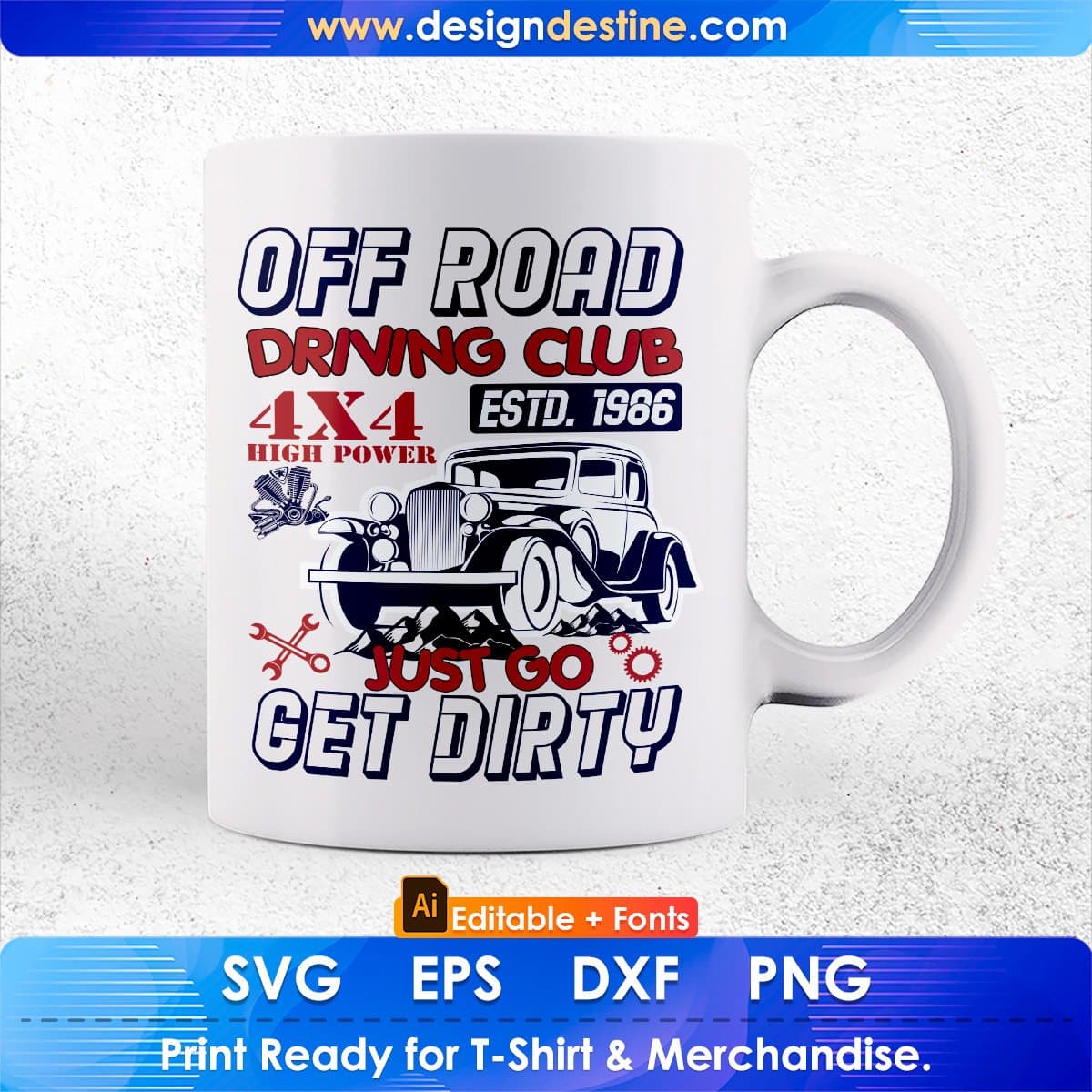Off Road Driving Club Just Go Get Dirty Auto Racing Editable T shirt Design In Ai Svg Files