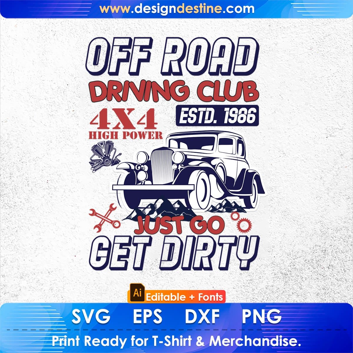 Off Road Driving Club Just Go Get Dirty Auto Racing Editable T shirt Design In Ai Svg Files