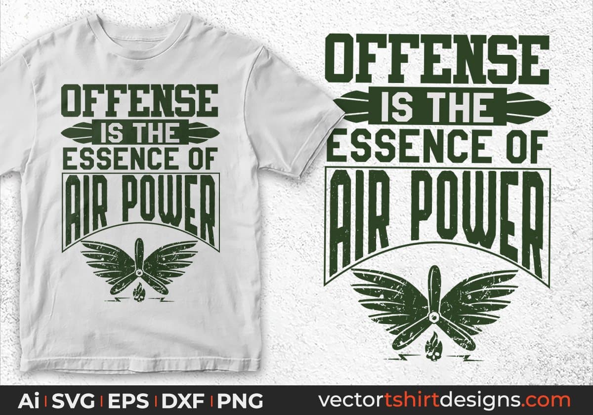 Offense Is The Essence Of Air Power Air Force Editable T shirt Design Svg Cutting Printable Files