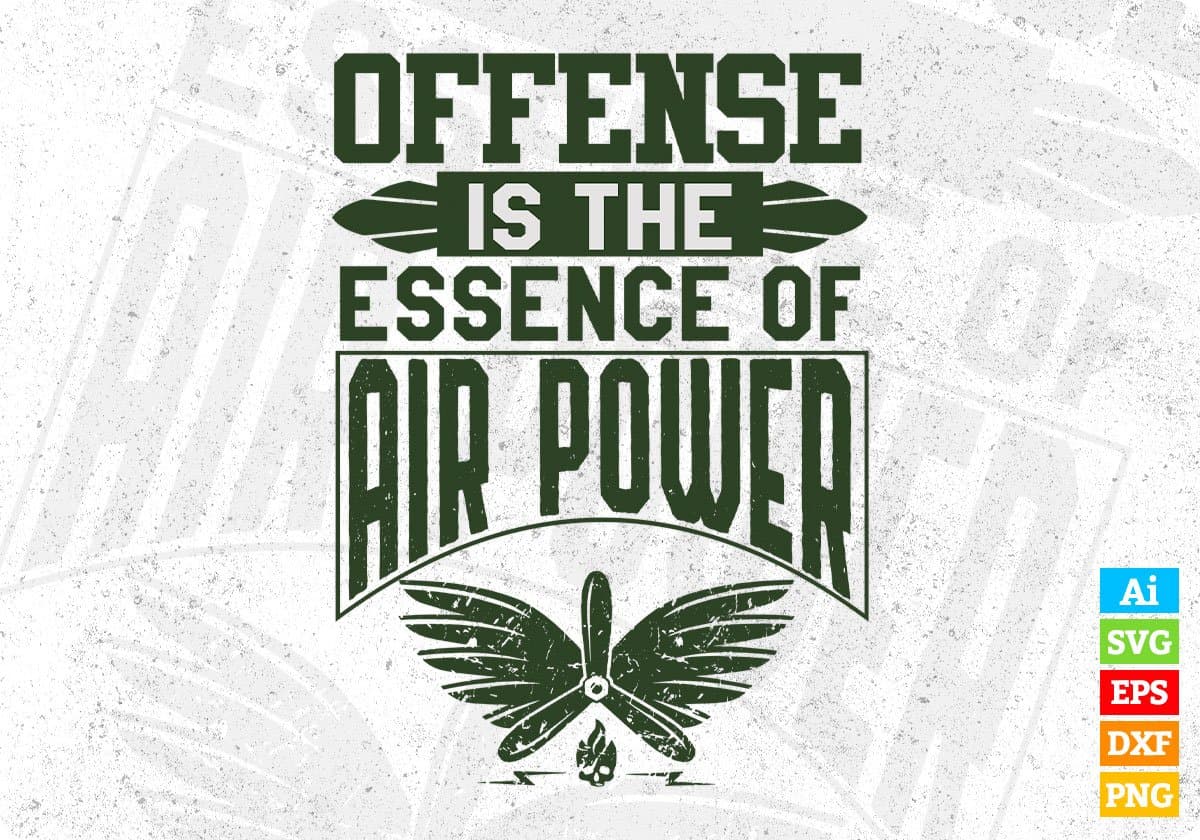 Offense Is The Essence Of Air Power Air Force Editable T shirt Design Svg Cutting Printable Files
