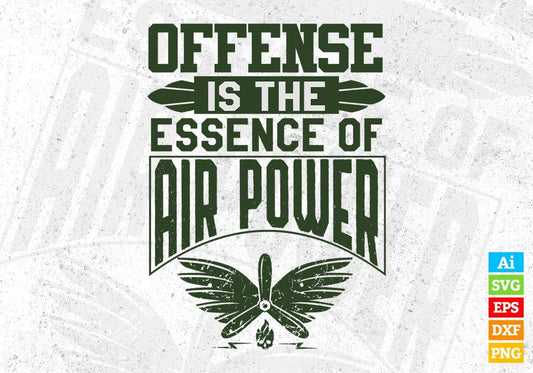 Offense Is The Essence Of Air Power Air Force Editable T shirt Design Svg Cutting Printable Files