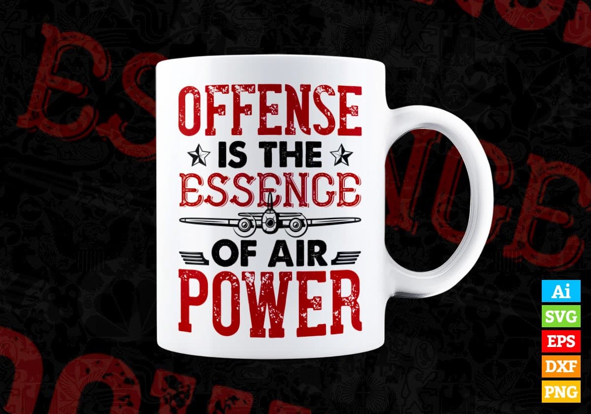 Offense Is The Essence Of Air Power Air Force Editable Vector T shirt Designs In Svg Png Printable Files