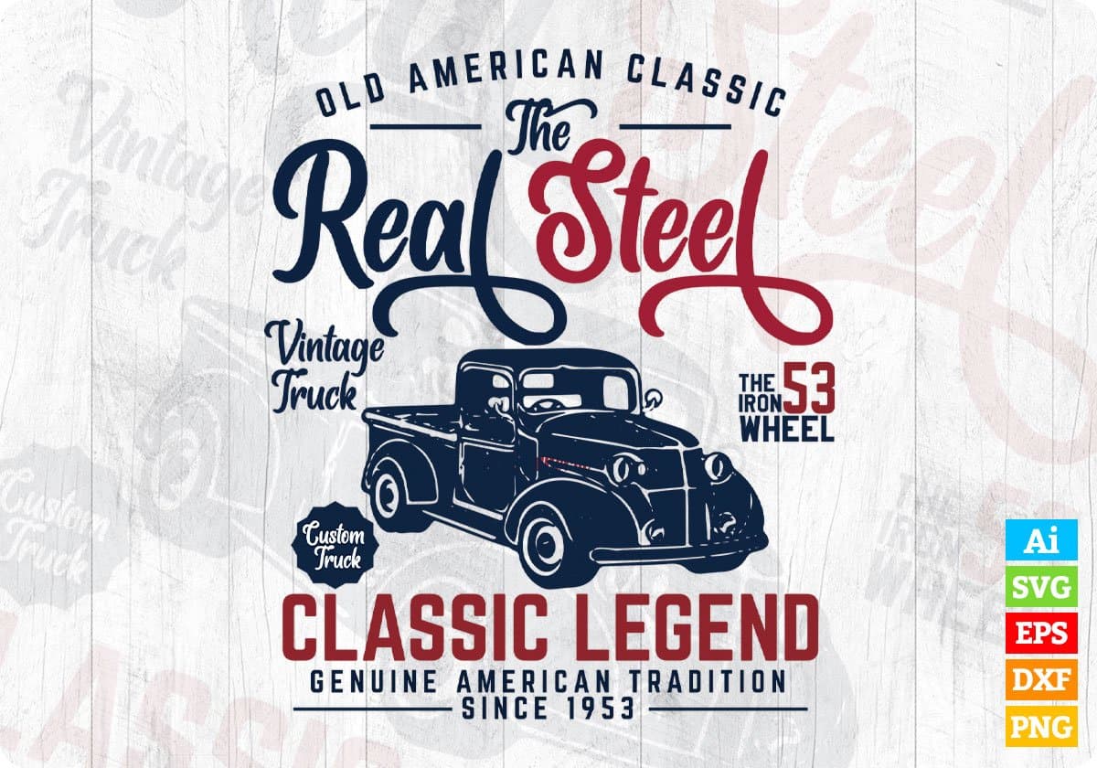 Old American Classic The Real Steel Classic Legend American Trucker Editable T shirt Design In Ai Svg Files
