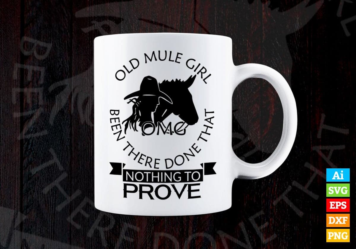 Old Mule Girl Been There There That Nothing To Prove Horse Vector T-shirt Design in Ai Svg Png Files