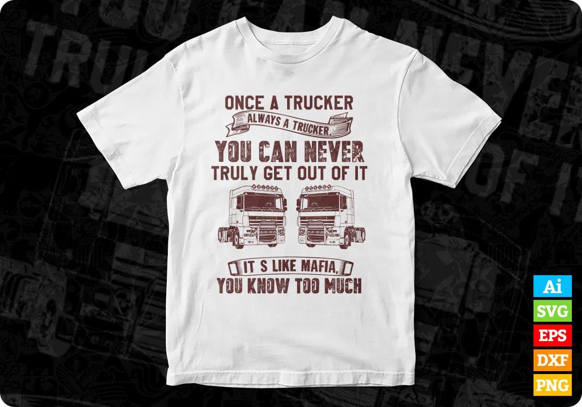 Once A Trucker Always A Trucker You Can Never Truly American Trucker Editable T shirt Design In Ai Svg Files