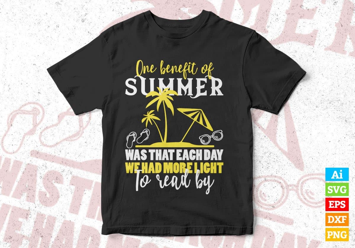One Benefit Of Summer Was That Each Day Editable Vector T shirt Design In Svg Png Printable Files
