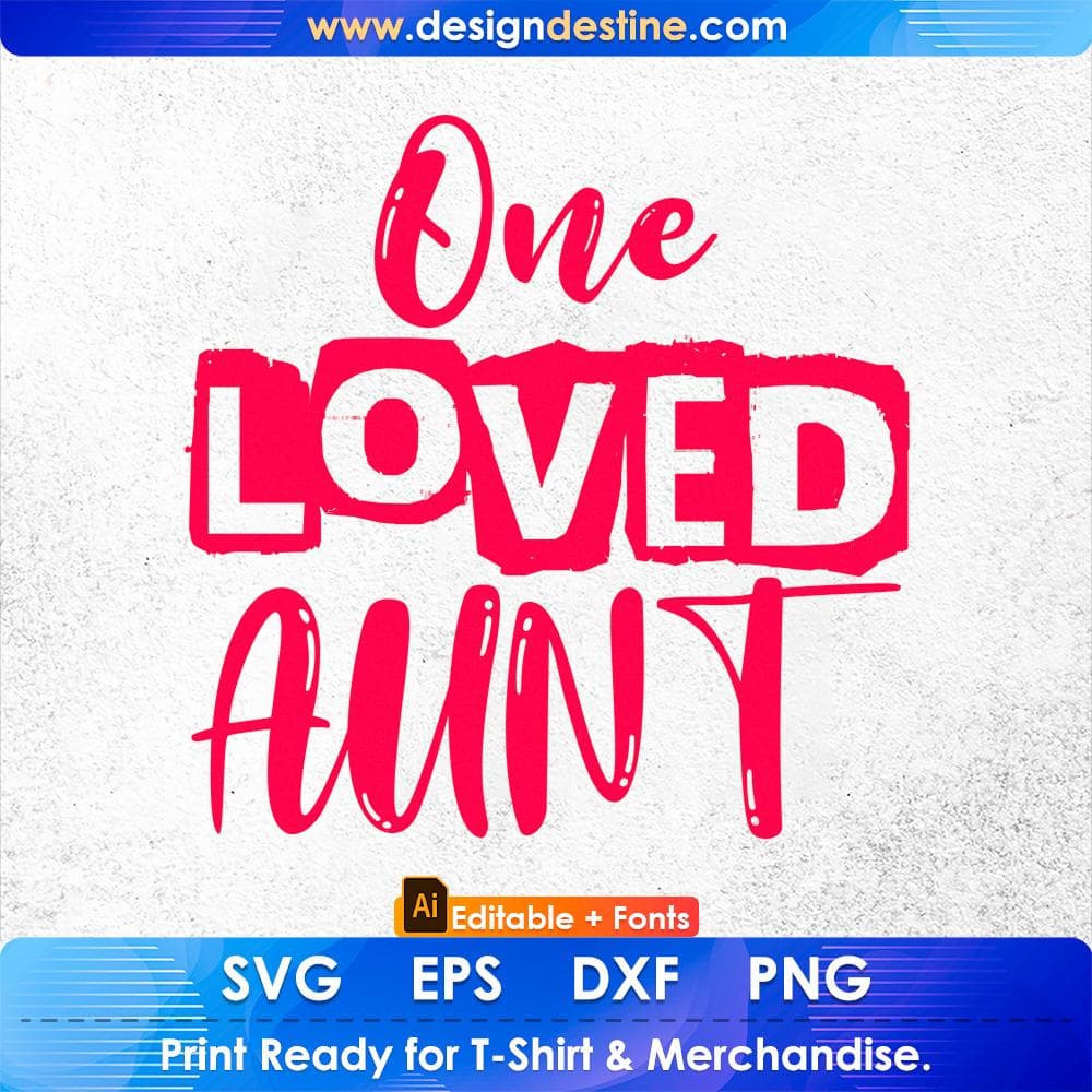 One Loved Aunt Editable T shirt Design Svg Cutting Printable Files