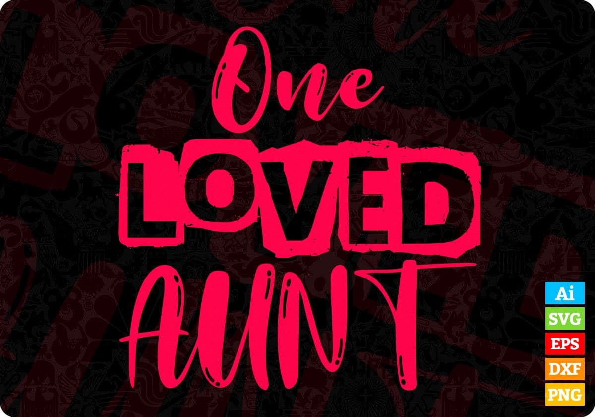 One Loved Aunt Editable T shirt Design Svg Cutting Printable Files