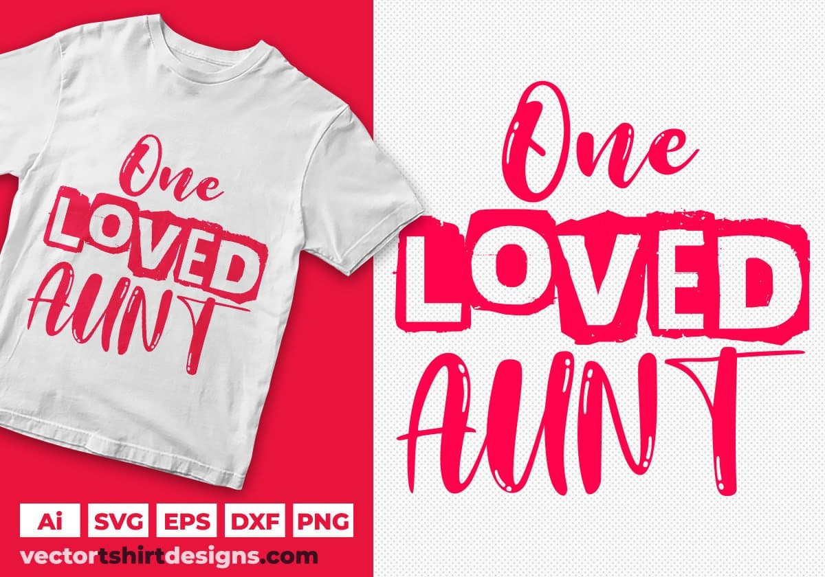 One Loved Aunt Editable T shirt Design Svg Cutting Printable Files