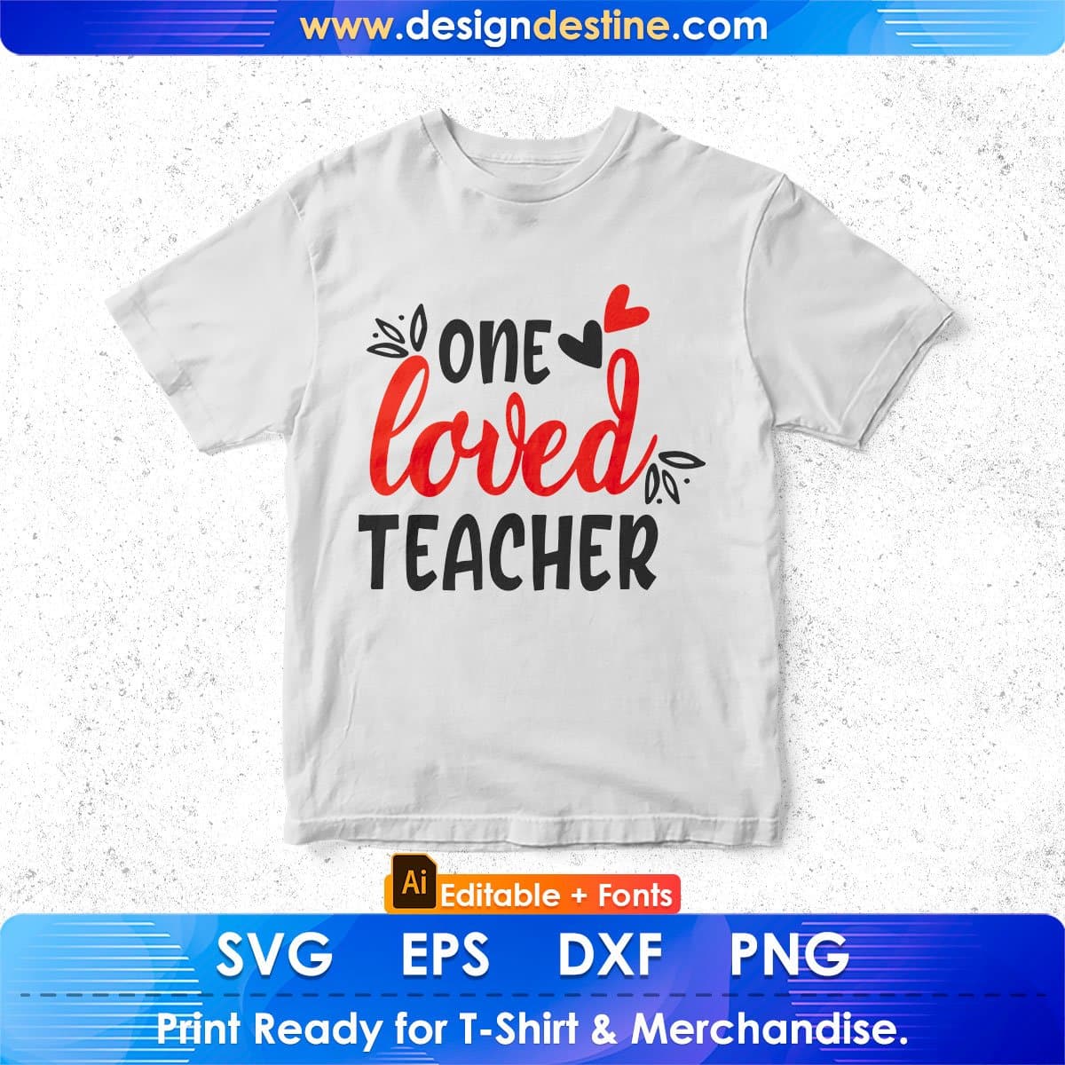 One Loved Teacher Editable T shirt Design In Ai Svg Png Cutting Printable Files