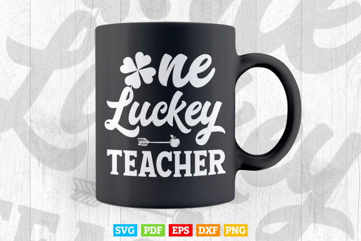 One Luckey Teacher St Pattys Day Vector T shirt Design Png Svg Cut Files