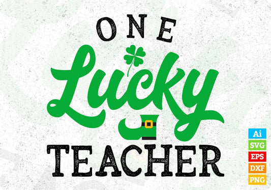 One Lucky Teacher St Patrick's Day Editable T-shirt Design in Ai Svg Printable Files