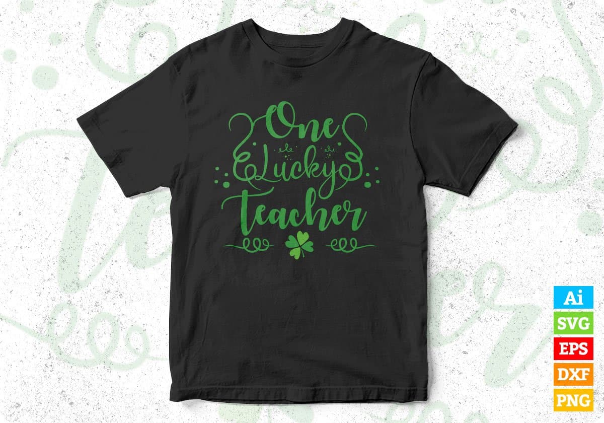 One Lucky Teacher St Patrick's Day T shirt Design In Svg Png Cutting Printable Files