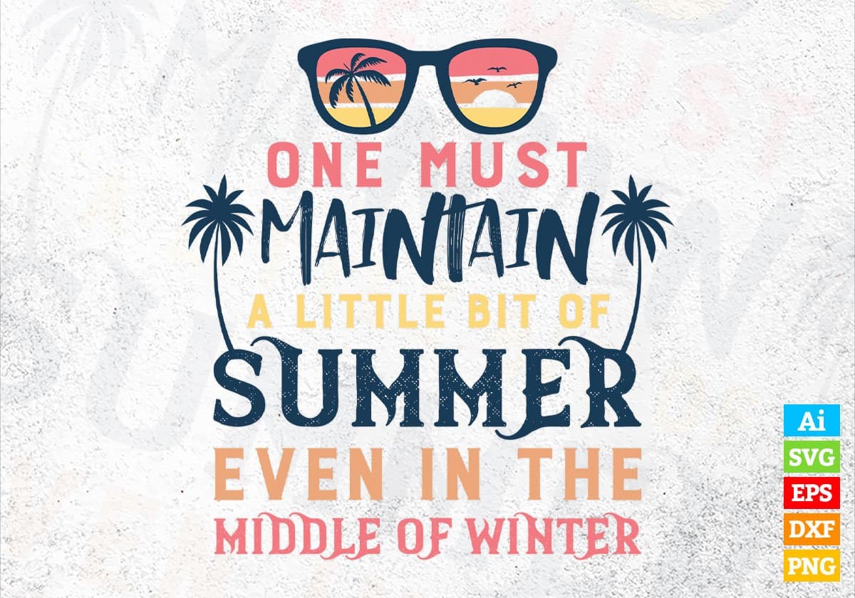 One Must Maintain A Little Bit Of Summer Editable Vector T shirt Design In Svg Png Printable Files