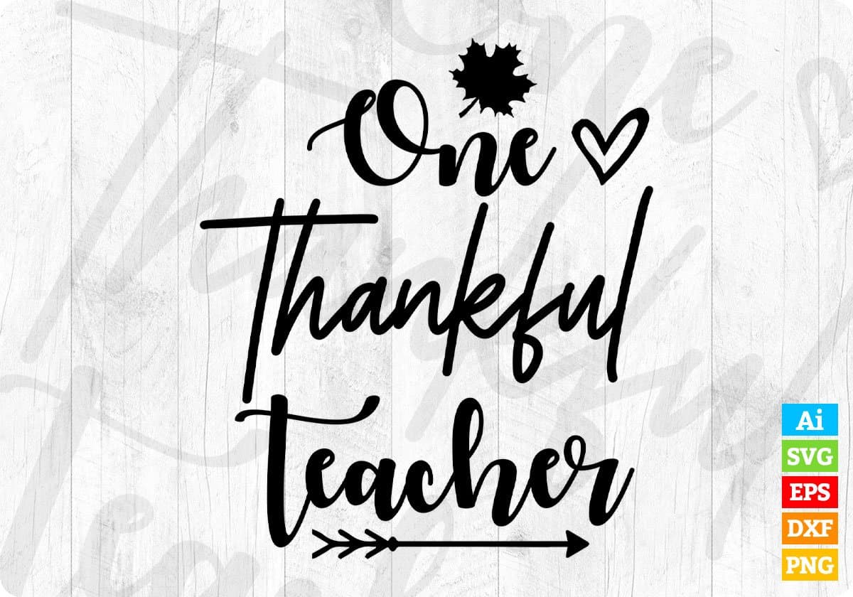 One Thankful Teacher Editable T shirt Design In Ai Svg Png Cutting Printable Files