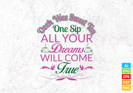 Oooh Wee Sweet Tea One Sip All Your Dreams Drinking Vector T-shirt Design in Ai Svg Png Files
