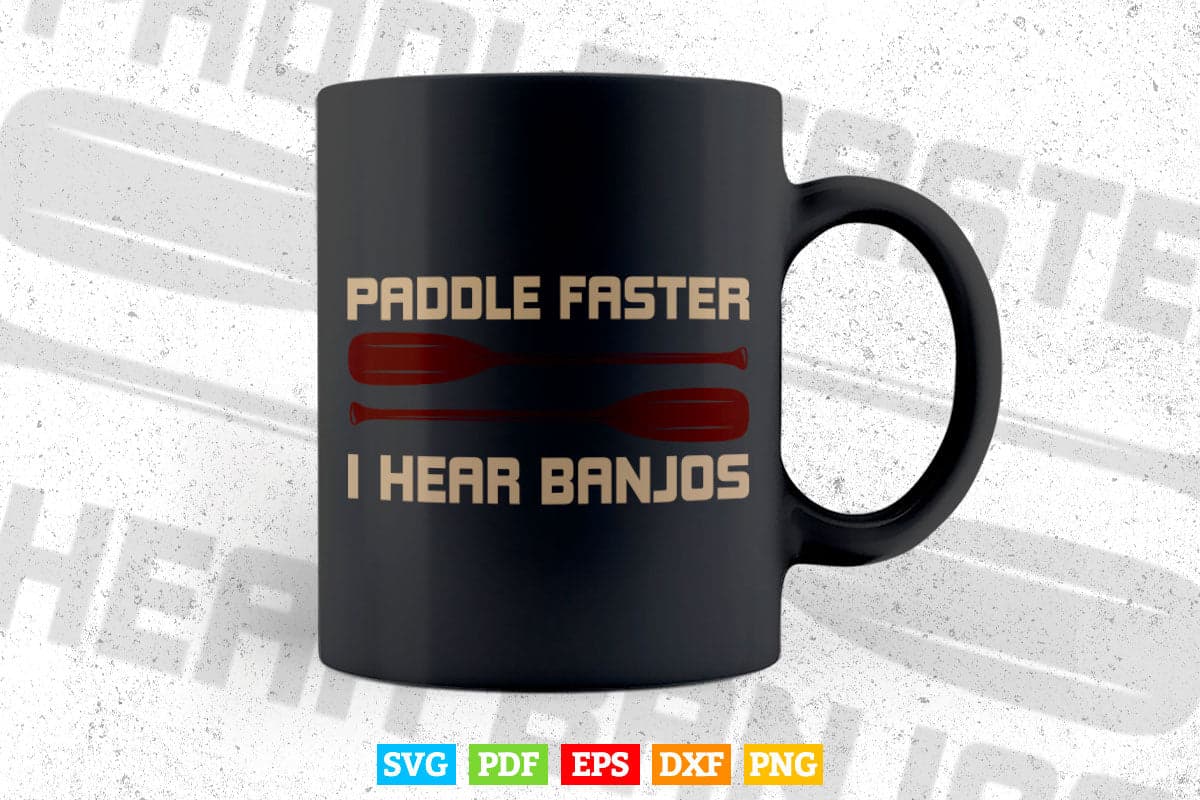 Paddle Faster I Hear Banjos Svg Cricut Files.