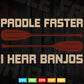 Paddle Faster I Hear Banjos Svg Cricut Files.