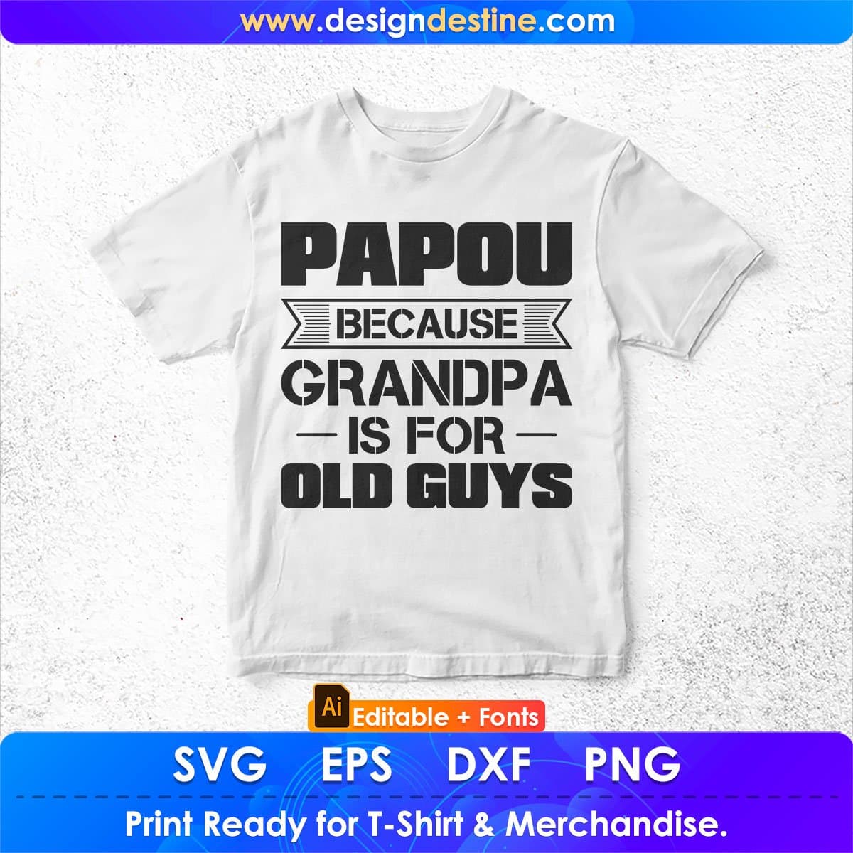 Papou Because Grandpa Is For Old Guys Editable T shirt Design In Ai Png Svg Cutting Printable Files