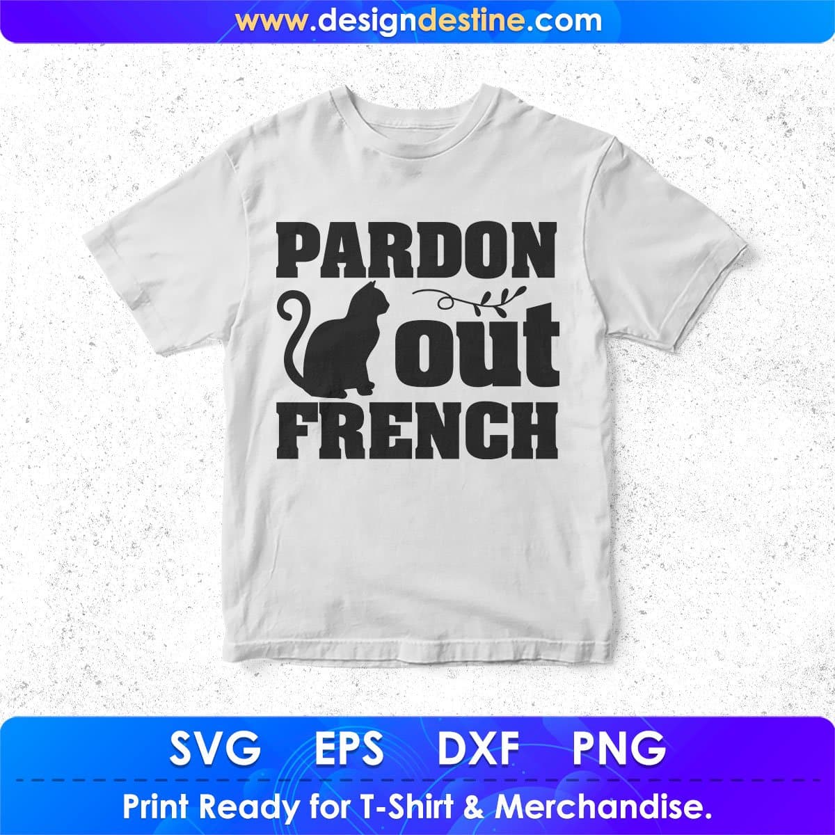 Pardon Out French Animal T shirt Design In Svg Png Cutting Printable Files