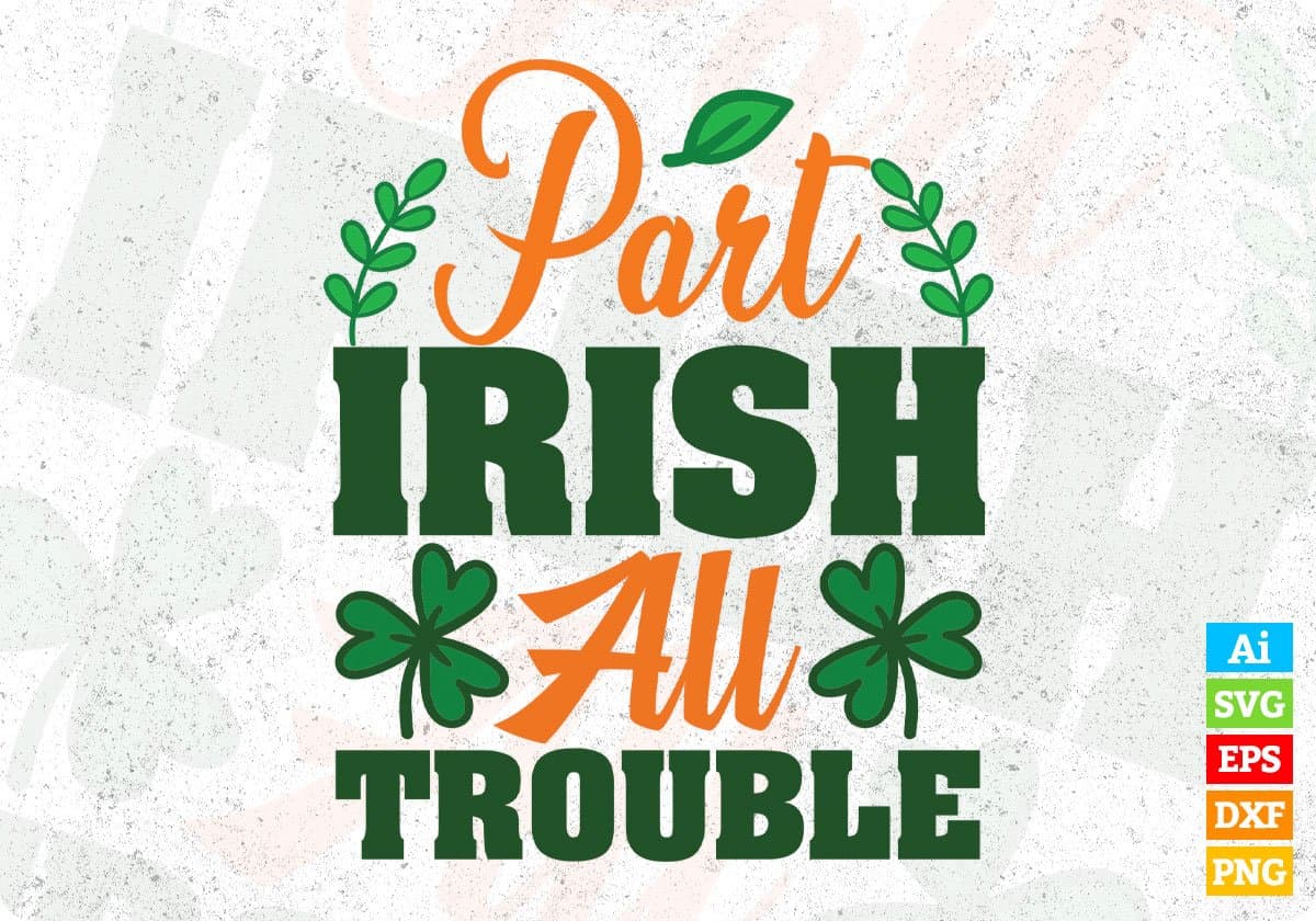 Part Irish All Trouble St Patrick's Day T shirt Design In Svg Png Cutting Printable Files
