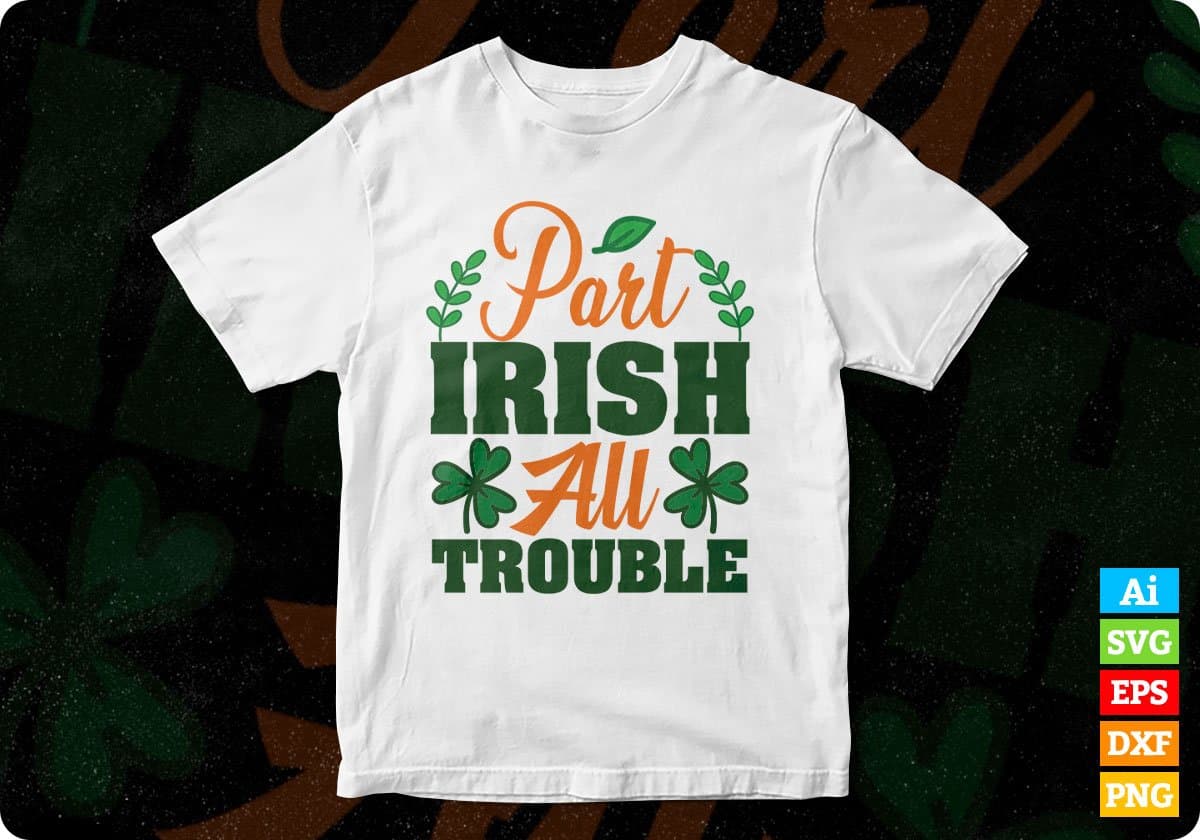 Part Irish All Trouble St Patrick's Day T shirt Design In Svg Png Cutting Printable Files