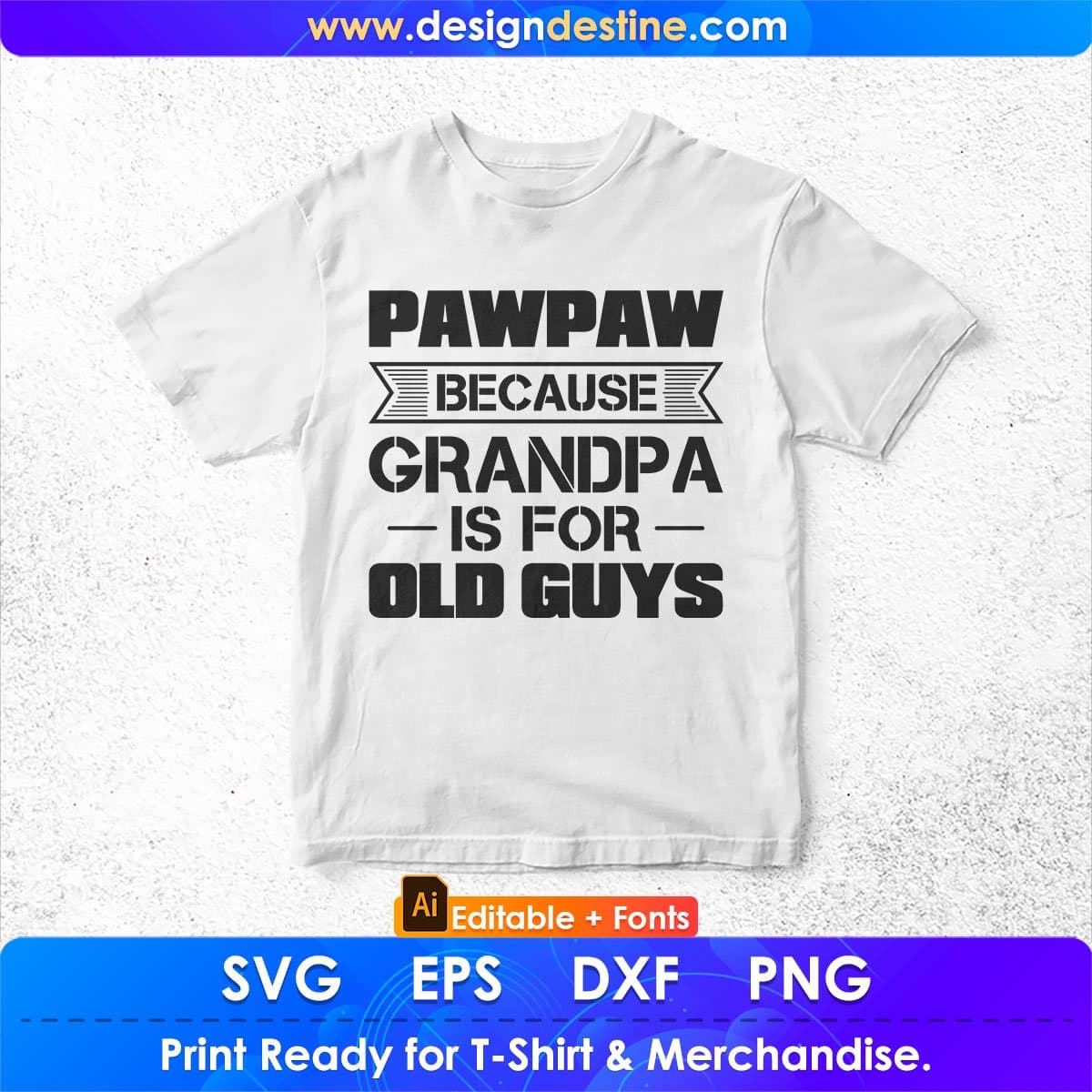Pawpaw Because Grandpa Is For Old Guys Father's Day Editable T shirt Design In Ai Png Svg Cutting Printable Files