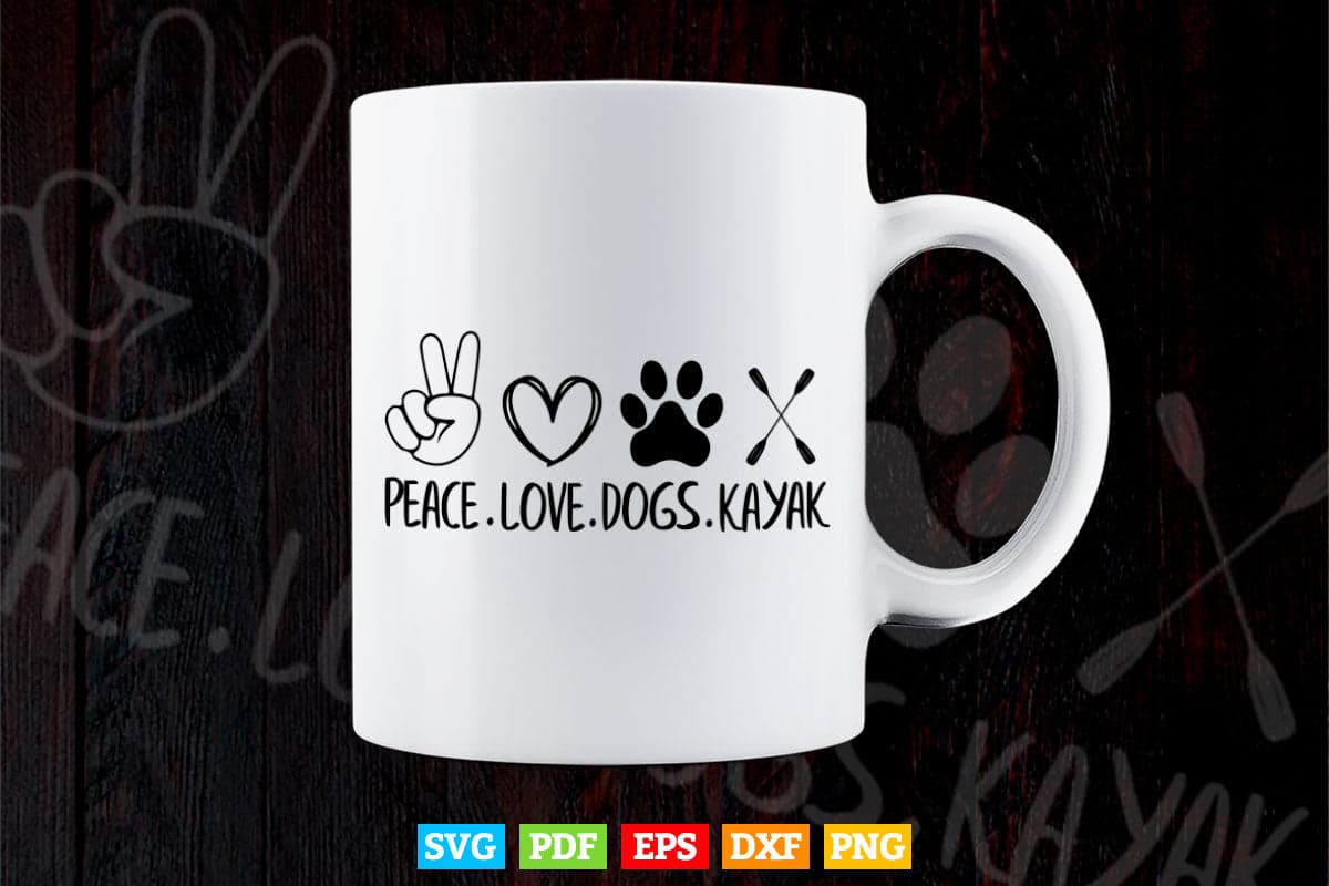 Peace Love Dogs Kayak Svg Cricut Files.