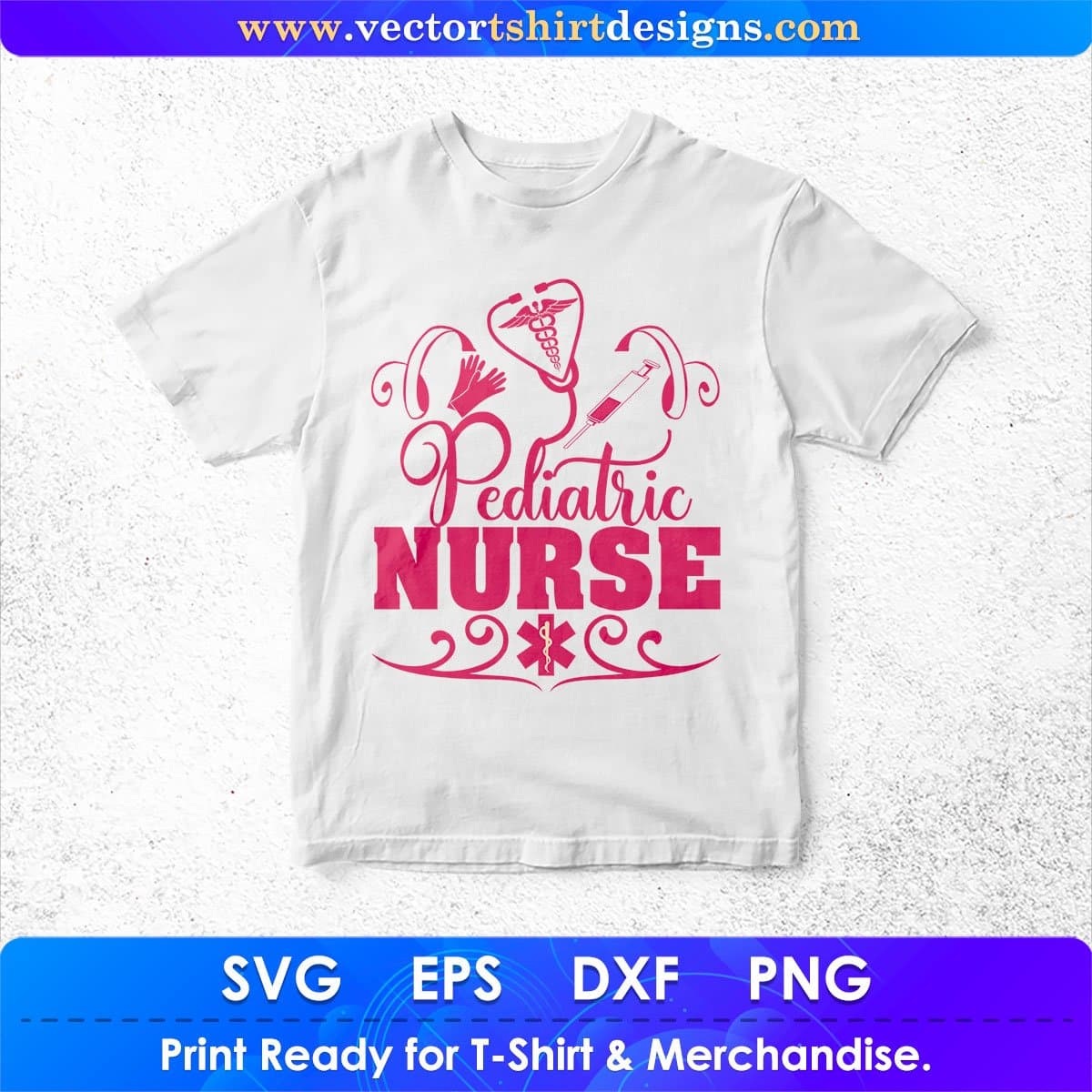 Pediatric Nurse Nursing T shirt Design In Svg Png Cutting Printable Files